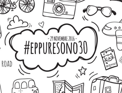 #eppuresono30! Tra sorprese e nuovi viaggi